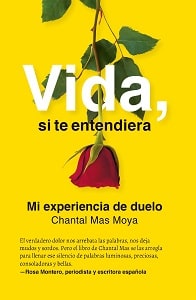 Vida si te entendiera. mi experiencia de duelo